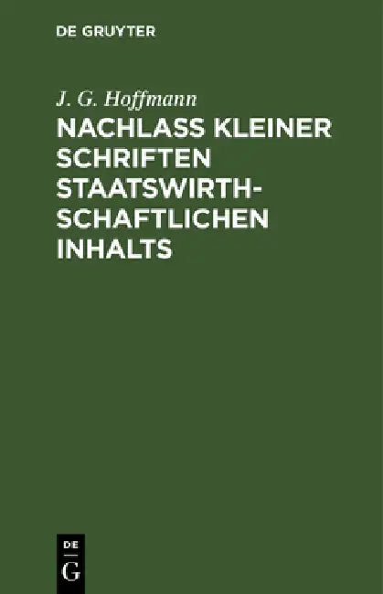 Buy Nachlass Kleiner Schriften Staatswirthschaftlichen Inhalts (English, J. G. Hoffmann) — BookShops.in