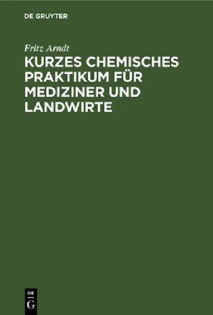 Buy Kurzes Chemisches Praktikum Für Mediziner Und Landwirte (English, Fritz Arndt) — BookShops.in