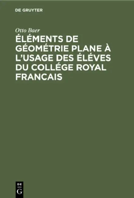 Buy Éléments de Géométrie Plane À l'Usage Des Éléves Du Collége Royal Francais (English, Otto Baer) — BookShops.in