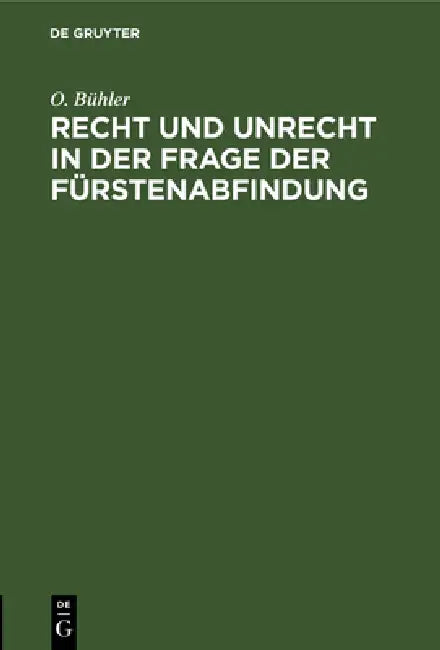 Buy Recht Und Unrecht in Der Frage Der Fürstenabfindung (English, O. Bühler) — BookShops.in
