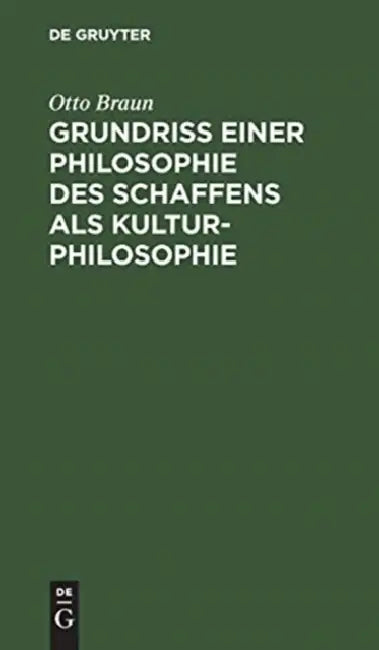 Buy Grundriß einer Philosophie des Schaffens als Kulturphilosophie (English, Otto Braun) — BookShops.in