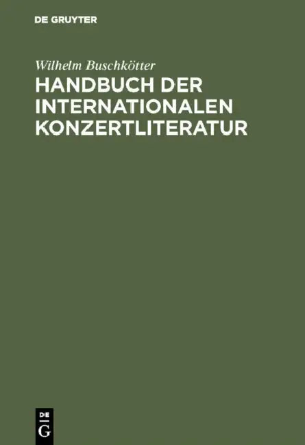 Buy Handbuch Der Internationalen Konzertliteratur (English, Wilhelm Buschkötter) — BookShops.in