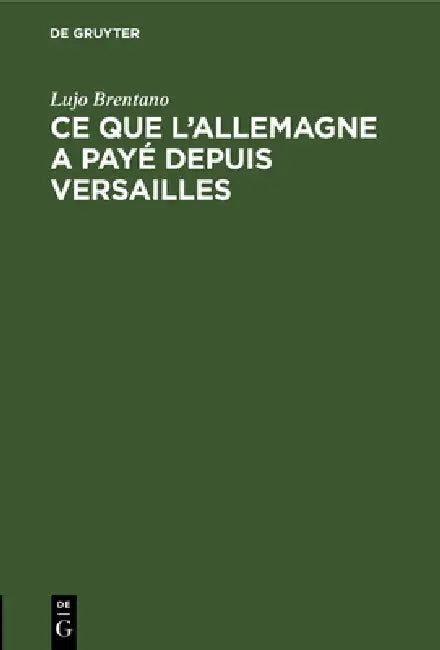 Buy CE Que l'Allemagne a Payé Depuis Versailles (English, Lujo Brentano) — BookShops.in