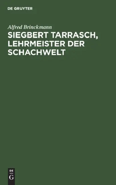 Buy Siegbert Tarrasch, Lehrmeister Der Schachwelt (English, Alfred Brinckmann) — BookShops.in