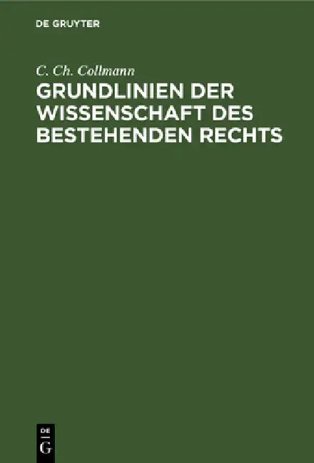 Buy Grundlinien Der Wissenschaft Des Bestehenden Rechts (English, C. Ch Collmann) — BookShops.in