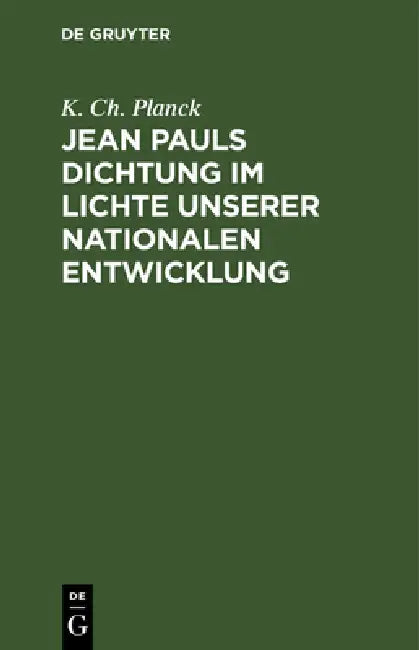 Buy Jean Pauls Dichtung im Lichte unserer nationalen Entwicklung (English, K. Ch Planck) — BookShops.in
