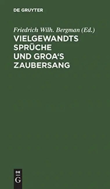 Vielgewandts Sprüche Und Groa's Zaubersang (English, Friedrich Wilh Bergman)