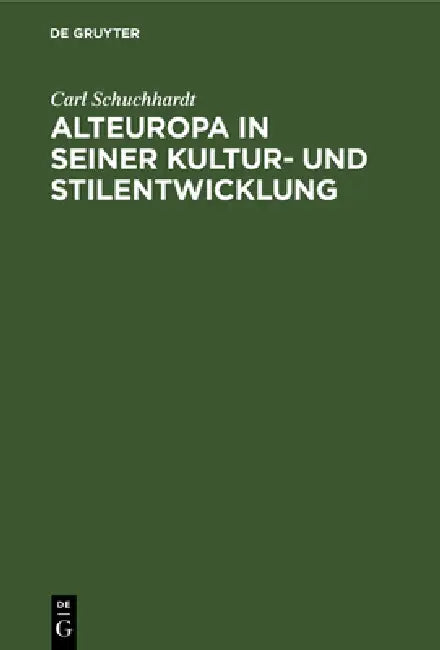 Buy Alteuropa in Seiner Kultur- Und Stilentwicklung (English, Carl Schuchhardt) — BookShops.in