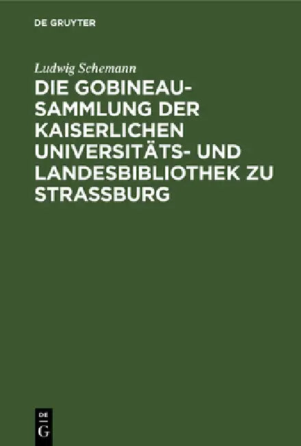 Buy Die Gobineau-Sammlung Der Kaiserlichen Universitäts- Und Landesbibliothek Zu Straßburg (English, Ludwig Schemann) — BookShops.in