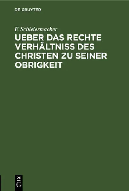 Buy Ueber Das Rechte Verhältniss Des Christen Zu Seiner Obrigkeit (English, F. Schleiermacher) — BookShops.in
