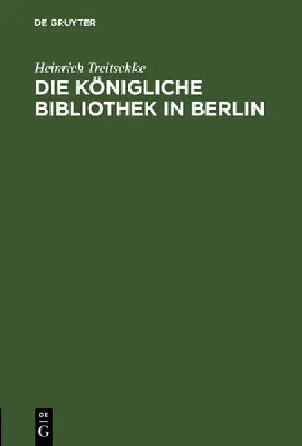 Buy Die Königliche Bibliothek in Berlin (English, Heinrich Treitschke) — BookShops.in