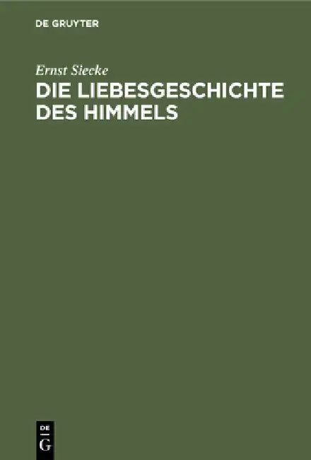 Buy Die Liebesgeschichte Des Himmels: Untersuchungen Zur Indogermanischen Sagenkunde by Ernst Siecke – Hardcover | Bookshops.in — BookShops.in