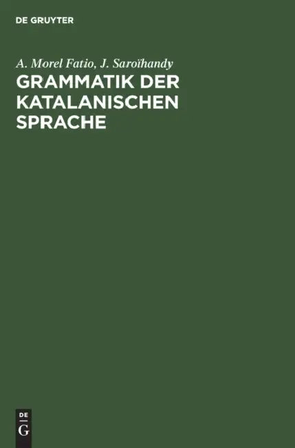 Grammatik der katalanischen Sprache (English, A. Morel Fatio | J. Saroïhandy)