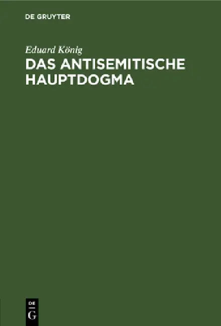 Das Antisemitische Hauptdogma (English, Eduard König)