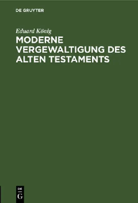 Buy Moderne Vergewaltigung Des Alten Testaments (English, Eduard König) — BookShops.in