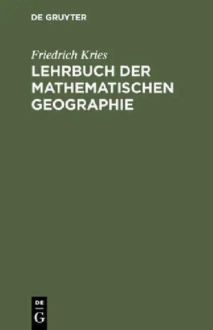 Buy Lehrbuch der mathematischen Geographie (English, Friedrich Kries) — BookShops.in