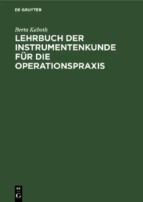 Buy Lehrbuch der Instrumentenkunde für die Operationspraxis (English, Berta Kaboth) — BookShops.in