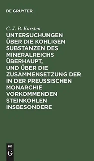Buy Untersuchungen Über Die Kohligen Substanzen Des Mineralreichs Überhaupt, Und Über Die Zusammensetzun (English, C. J. B. Karsten) — BookShops.in