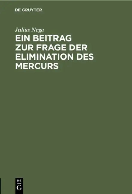 Ein Beitrag Zur Frage Der Elimination Des Mercurs (English, Julius Nega)