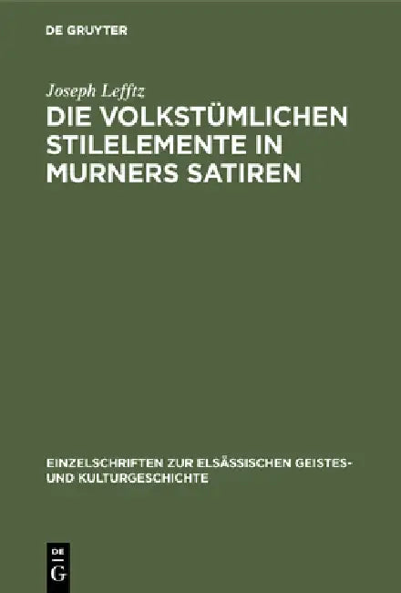 Buy Die Volkstümlichen Stilelemente in Murners Satiren (English, Joseph Lefftz) — BookShops.in