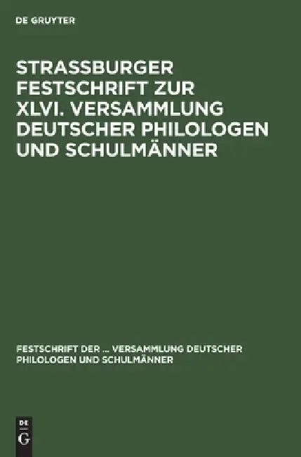 Buy Strassburger Festschrift Zur XLVI. Versammlung Deutscher Philologen Und Schulmänner (English, Kaiser-Wilhelms-Universität Strassburg) — BookShops.in