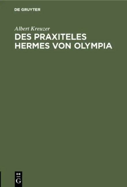 Des Praxiteles Hermes Von Olympia (English, Albert Kreuzer)