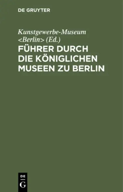 Buy Führer Durch Die Königlichen Museen Zu Berlin (English, Kunstgewerbe-Museum) — BookShops.in