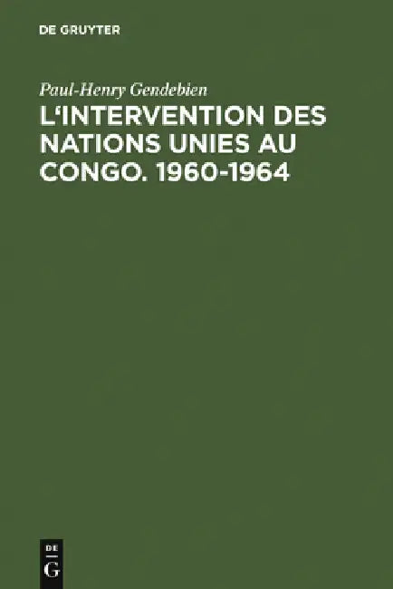 Buy L'intervention des Nations Unies au Congo. 1960-1964 (English, Paul-Henry Gendebien) — BookShops.in