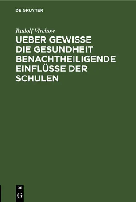 Buy Ueber gewisse die Gesundheit benachtheiligende Einflüsse der Schulen (English, Rudolf Virchow) — BookShops.in