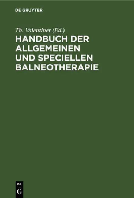 Handbuch Der Allgemeinen Und Speciellen Balneotherapie (English, Th Valentiner)