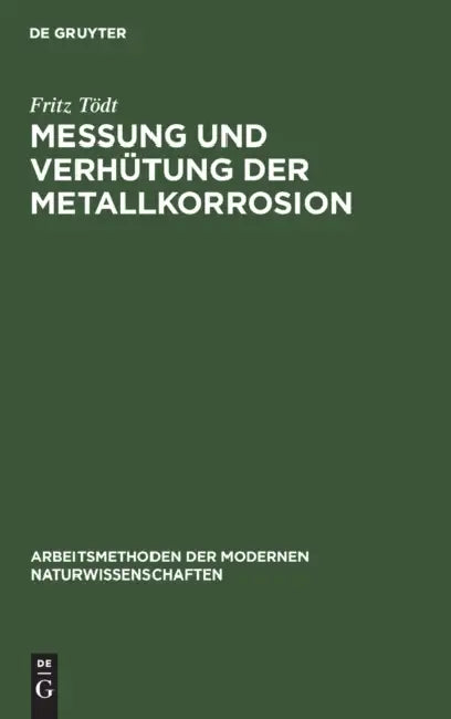 Messung Und Verhütung Der Metallkorrosion (English, Fritz Tödt)