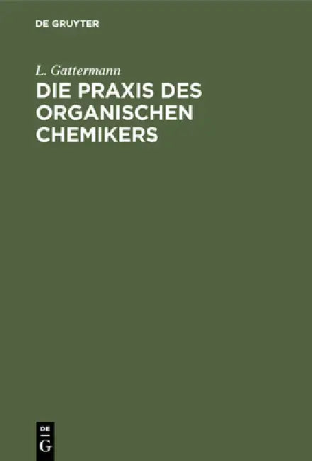 Buy Die PRAXIS Des Organischen Chemikers (English, L. Gattermann | Heinrich Wieland) — BookShops.in