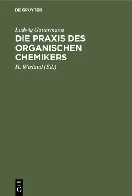 Buy Die PRAXIS Des Organischen Chemikers (English, Ludwig Gattermann | H. Wieland | Theodor Wieland) — BookShops.in