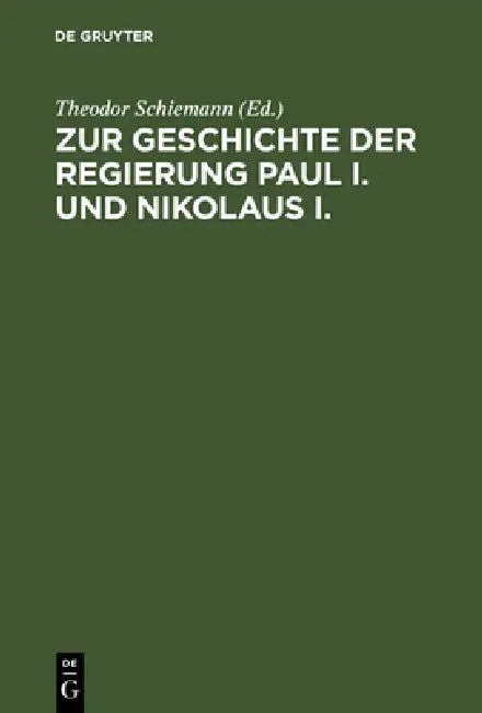 Buy Zur Geschichte Der Regierung Paul I. Und Nikolaus I. (English, Theodor Schiemann) — BookShops.in
