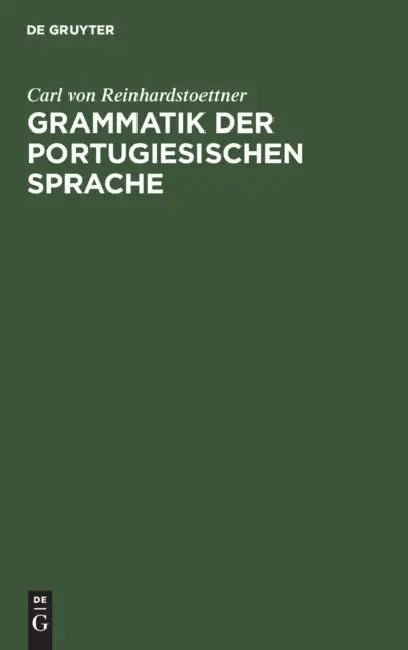 Buy Grammatik Der Portugiesischen Sprache (English, Carl Von Reinhardstoettner) — BookShops.in
