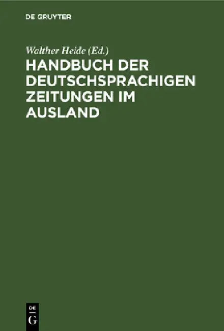 Buy Handbuch Der Deutschsprachigen Zeitungen Im Ausland (English, Walther Heide) — BookShops.in