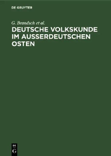 Buy Deutsche Volkskunde Im Ausserdeutschen Osten: Vier Vorträge by G. Brandsch, G. Jungbauer, V. Schirmunski | De Gruyter German Language Paperback | 1930 Edition — BookShops.in