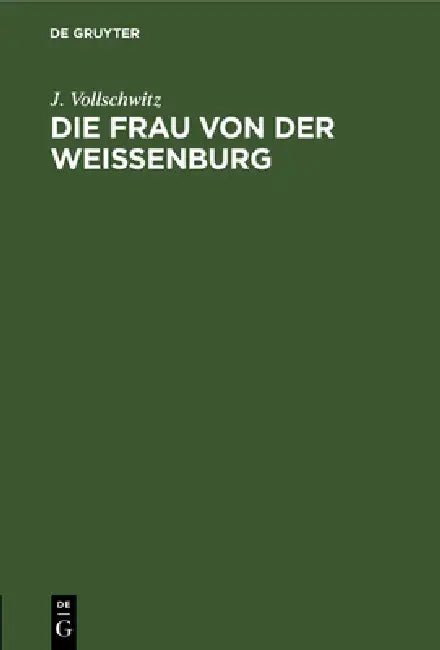 Buy Die Frau von der Weißenburg (English, J. Vollschwitz) — BookShops.in