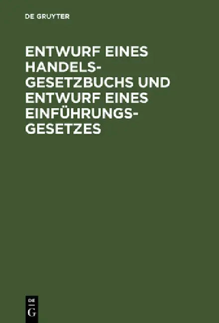 Entwurf eines Handelsgesetzbuchs und Entwurf eines Einführungsgesetzes (English, No Contributor)