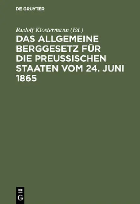 Buy Das allgemeine Berggesetz für die Preußischen Staaten vom 24. Juni 1865 (English, Rudolf Klostermann) — BookShops.in