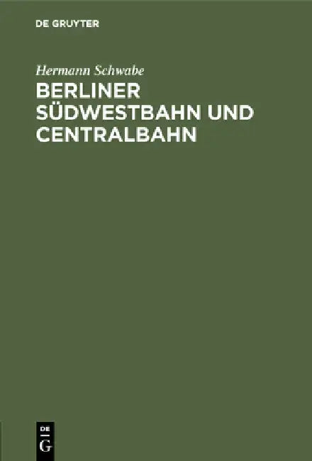 Berliner Südwestbahn und Centralbahn (English, Hermann Schwabe)