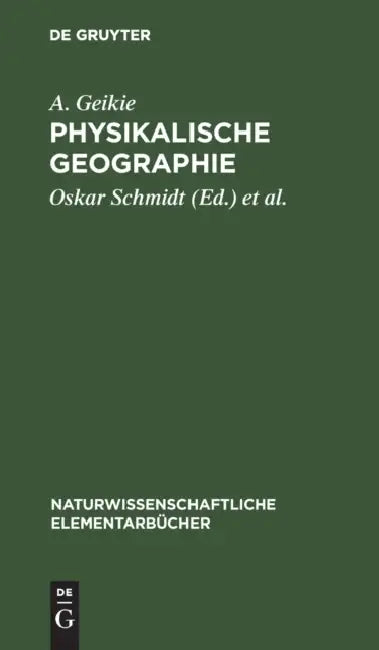 Buy Physikalische Geographie (English, A. Geikie | Oskar Schmidt | Georg Gerland) — BookShops.in