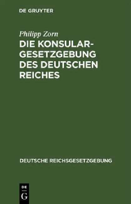 Buy Die Konsulargesetzgebung Des Deutschen Reiches (English, Philipp Zorn) — BookShops.in