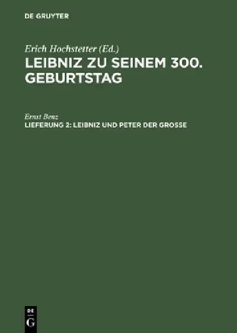 Buy Leibniz zu seinem 300. Geburtstag, Lfg. 2: Leibniz und Peter der Grosse by Ernst Benz | De Gruyter | German | Paperback Reprint 2015 — BookShops.in