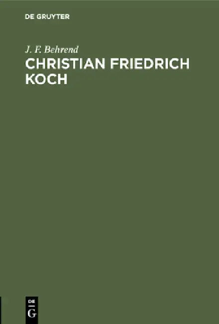 Buy Christian Friedrich Koch (English, J. F. Behrend) — BookShops.in