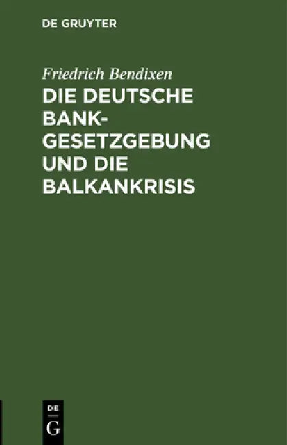 Buy Die Deutsche Bankgesetzgebung Und Die Balkankrisis (English, Friedrich Bendixen) — BookShops.in