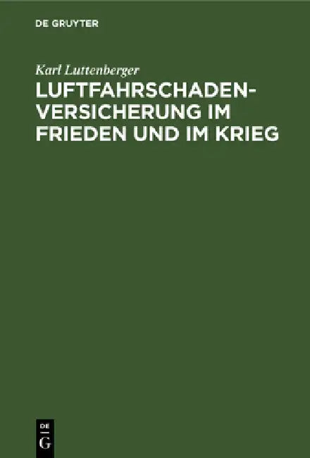 Buy Luftfahrschaden-Versicherung im Frieden und im Krieg (English, Karl Luttenberger) — BookShops.in