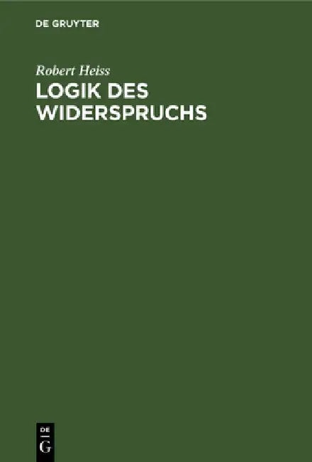 Logik Des Widerspruchs (English, Robert Heiss)