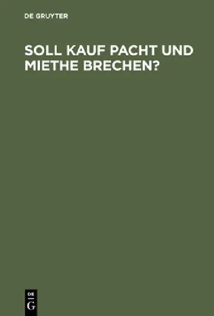 Buy Soll Kauf Pacht und Miethe brechen? (English, de Gruyter) — BookShops.in
