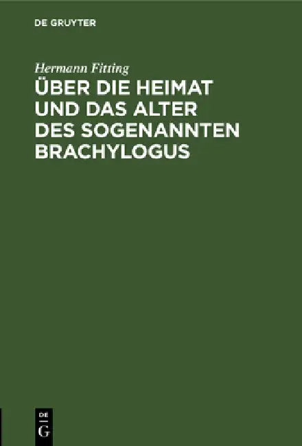 Buy Über Die Heimat Und Das Alter Des Sogenannten Brachylogus (English, Hermann Fitting) — BookShops.in